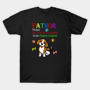 Fathor Definition Like A Dad Just Way Mightier, Dad Funny Sayings, Cute Fathers Day Gift, Dog Dad Who Loves Dogs, Papa Definition T-Shirt